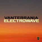 Vanterrania – ecco “Electrowave”