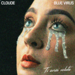 Ti avrei voluta, il nuovo singolo di Cloude feat. Blue Virus