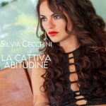 “La Cattiva Abitudine”, il nuovo singolo di Silvia Cecchini fuori oggi