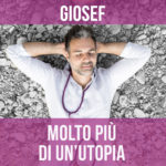 Giosef continua ad emozionare con Molto Più Di Un’Utopia, il nuovo singolo dedicato all’amore che ci portiamo dentro fin da bambini