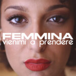 Femmina, il nuovo singolo è “Vienimi a prendere”