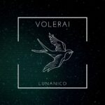 Lunanico, il singolo d’esordio è “Volerai”