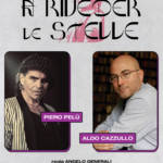 “A Riveder Le Stelle” è il nuovo racconto teatrale di Aldo Cazzullo, con la partecipazione di Piero Pelù